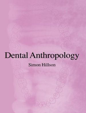 Cover Art for 9780521564397, Dental Anthropology by Simon Hillson