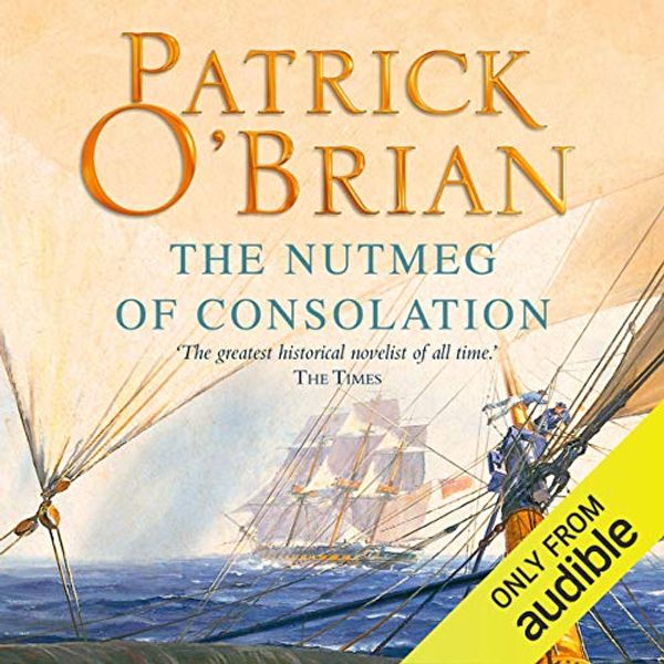 Cover Art for B00O2KDHS6, The Nutmeg of Consolation: Aubrey-Maturin Series, Book 14 by Patrick O'Brian