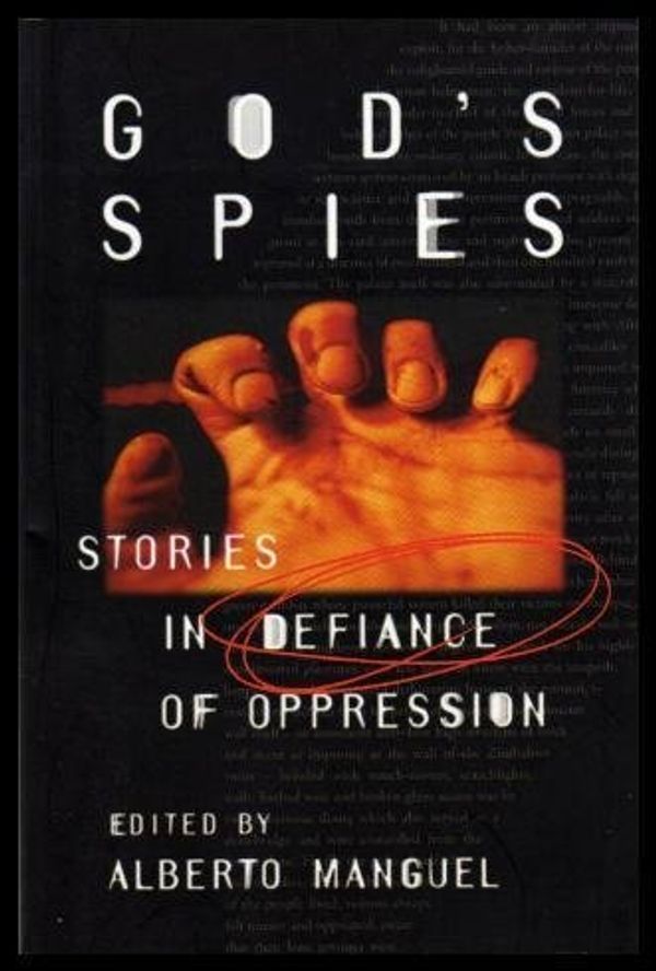 Cover Art for 9781551990408, God's spies: Stories in defiance of oppression by Alberto Manguel