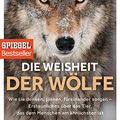 Cover Art for 9783453280939, Die Weisheit der Wölfe: Wie sie denken, planen, füreinander sorgen. Erstaunliches über das Tier, das dem Menschen am ähnlichsten ist by Elli H. Radinger