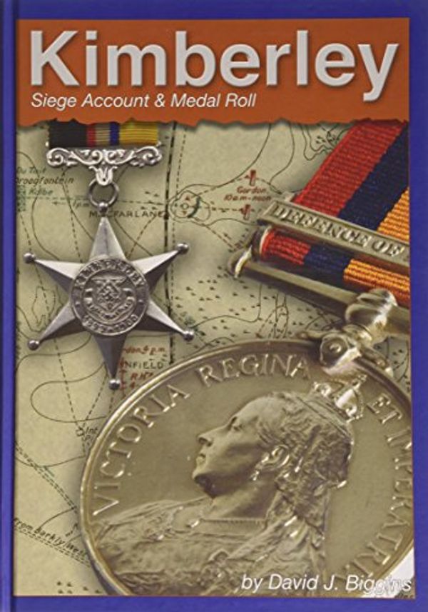 Cover Art for 9781870192040, Kimberley: Siege Account and Medal Roll by David Biggins