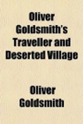 Cover Art for 9781151705228, Oliver Goldsmith's Traveller and Deserted Village by Oliver Goldsmith