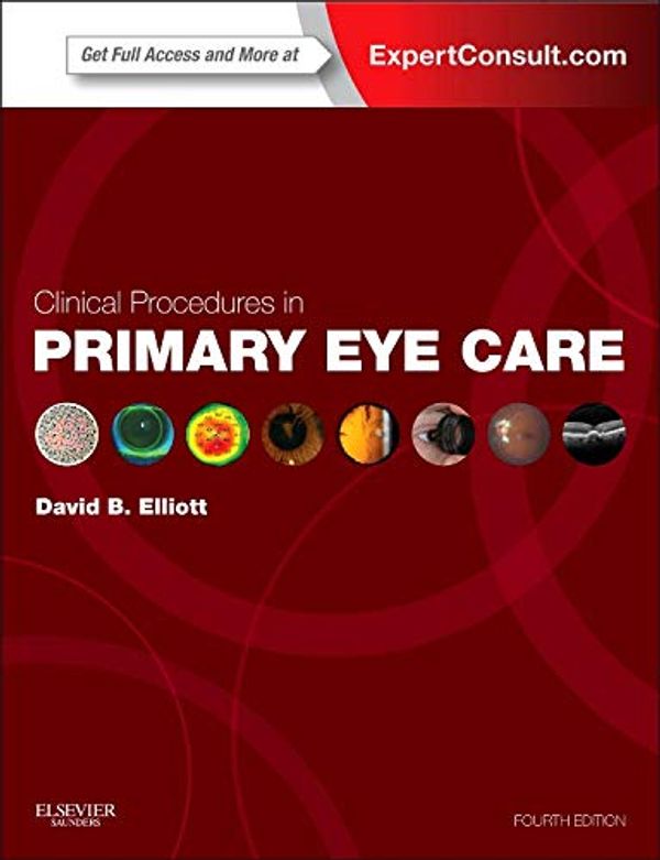 Cover Art for 0000702051942, Clinical Procedures in Primary Eye Care: Expert Consult: Online and Print by Elliott PhD MCOptom FAAO, David B.