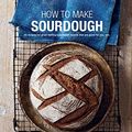 Cover Art for B01MV5U493, How to Make Sourdough: 47 recipes for great-tasting sourdough breads that are good for you, too. by Emmanuel Hadjiandreou