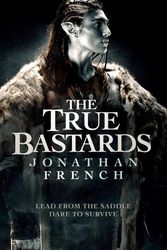 Cover Art for 9780356511665, The True Bastards: Book Two of the Lot Lands by Jonathan French