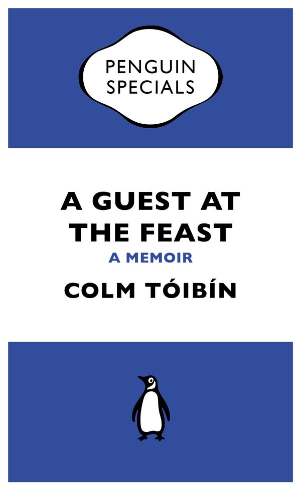 Cover Art for 9780241962299, A Guest at the Feast (Penguin Specials) by Colm Tóibín
