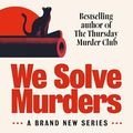 Cover Art for B0CQ256S11, We Solve Murders by Richard Osman