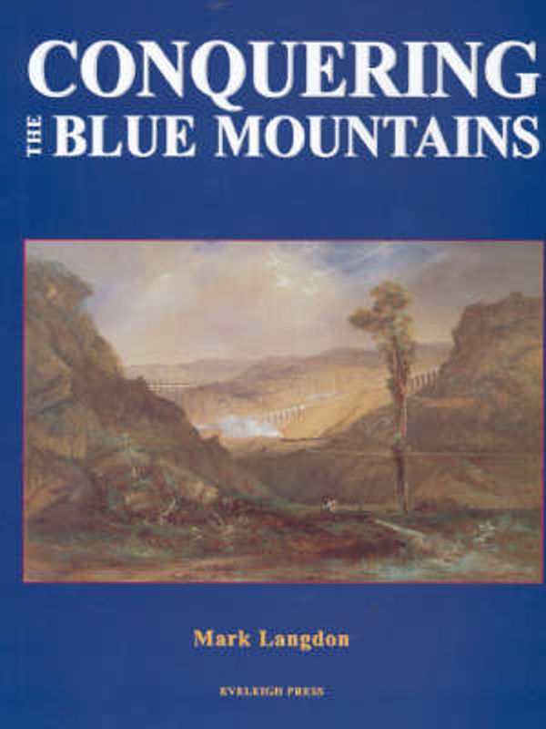 Cover Art for 9781876568306, Conquering the Blue Mountains by Mark Langdon