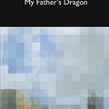 Cover Art for 9781366464606, My Father's Dragon by Ruth Stiles Gannett