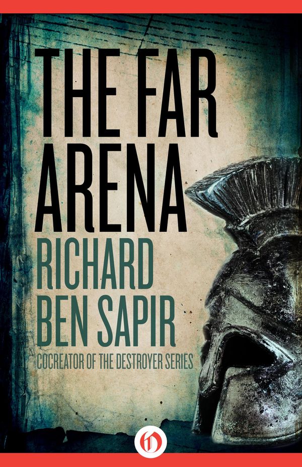 Cover Art for 9781504021623, The Far Arena by Richard Sapir