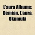 Cover Art for 9781158411894, L’Aura Albums: Demian, L’Aura, Okumuki by LLC Books, Books Group, LLC Books
