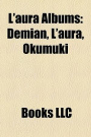 Cover Art for 9781158411894, L’Aura Albums: Demian, L’Aura, Okumuki by LLC Books, Books Group, LLC Books
