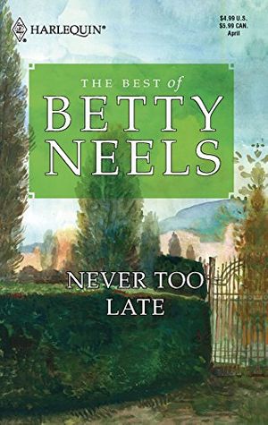 Cover Art for 9780373198689, Never Too Late by Betty Neels