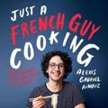 Cover Art for 9781787132238, Just A French Guy Cooking by Alexis Gabriel Ainouz