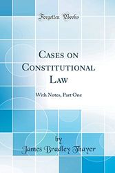 Cover Art for 9780656351527, Cases on Constitutional Law: With Notes, Part One (Classic Reprint) by James Bradley Thayer
