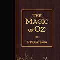 Cover Art for 9781502813831, The Magic of Oz by L. Frank Baum