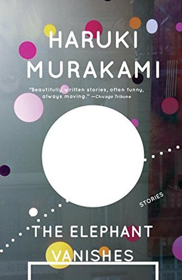 Cover Art for B006KKDO0C, The Elephant Vanishes[ THE ELEPHANT VANISHES ] by Murakami, Haruki (Author ) on Jun-28-1994 Paperback by Haruki Murakami