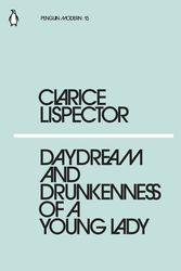 Cover Art for 9780241337608, Daydream and the Drunkenness of a Young Lady by Clarice Lispector