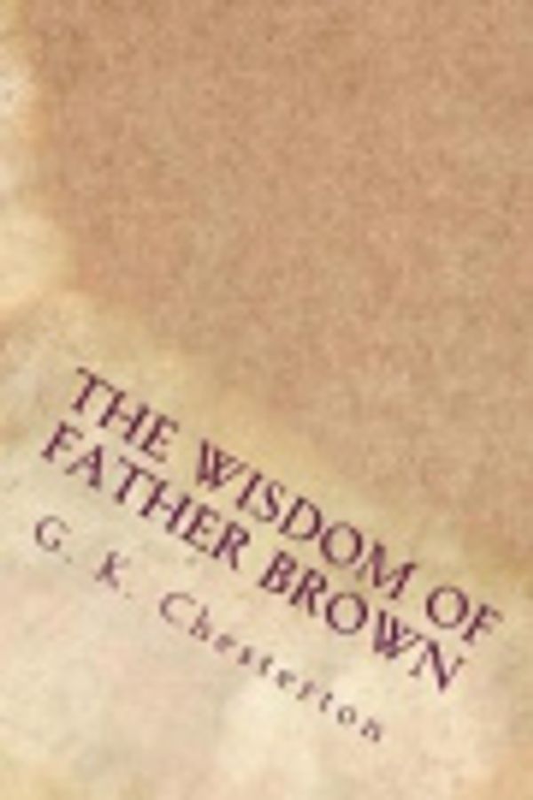 Cover Art for 9781544835266, The Wisdom of Father Brown by G. K. Chesterton