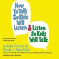Cover Art for 9781442362918, How to Talk So Kids Will Listen & Listen So Kids Will Talk by Adele Faber, Elaine Mazlish