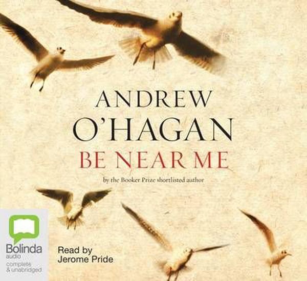 Cover Art for 9781741636239, Be Near Me by O'Hagan, Andrew