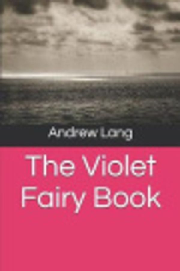 Cover Art for 9781797410937, The Violet Fairy Book by Andrew Lang