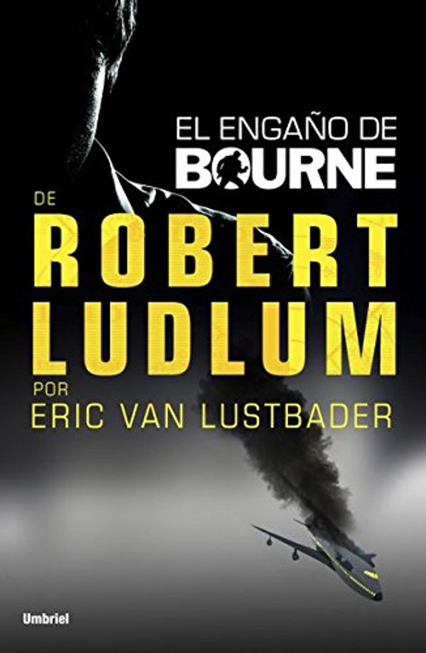 Cover Art for B01B61FRL8, El engaño de Bourne (Umbriel thriller) (Spanish Edition) by Van Lustbader, Eric