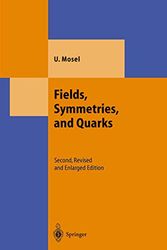 Cover Art for 9783540652359, Fields, Symmetries and QuarksTheoretical and Mathematical Physics by Ulrich Mosel