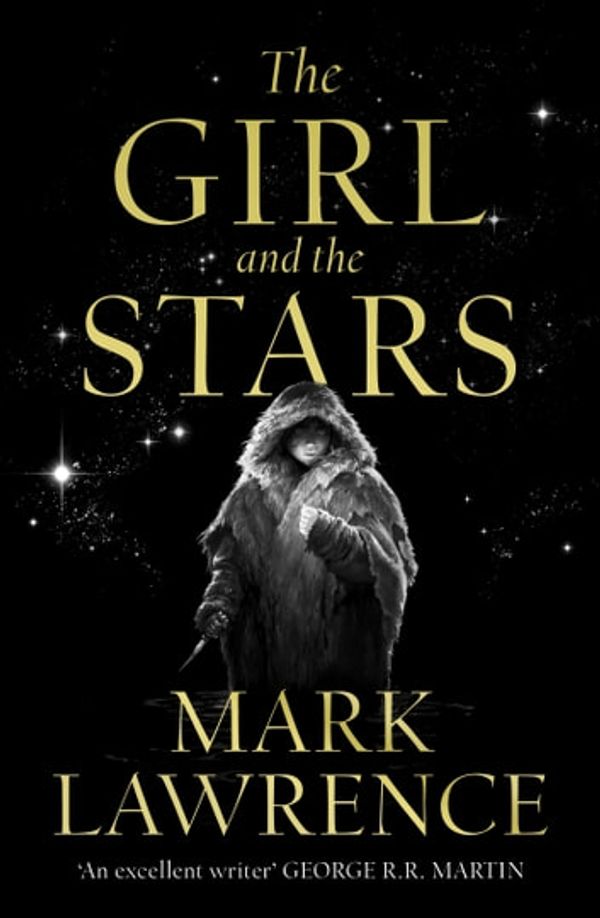 Cover Art for 9780008284770, The Girl and the Stars (Book of the Ice, Book 1) by Mark Lawrence