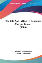 Cover Art for 9781161931129, The Life and Letters of Benjamin Morgan Palmer (1906) by Benjamin Morgan Palmer