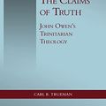 Cover Art for B09PLMDJB7, The Claims of Truth: John Owen's Trinitarian Theology by Carl R. Trueman