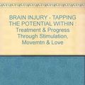 Cover Art for 9780855721541, Brain Injury: Tapping the Potential within by Ian Hunter