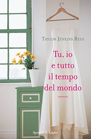 Cover Art for B00EVC3S16, Tu, io e tutto il tempo del mondo (Italian Edition) by Taylor Jenkins Reid