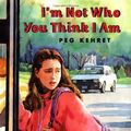 Cover Art for 9780525461531, I'm Not Who You Think I Am by Peg Kehret