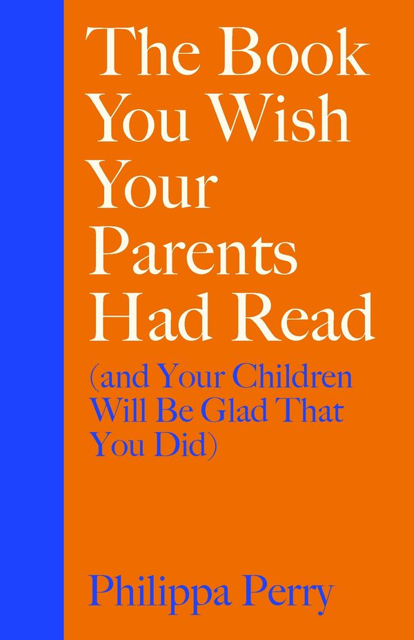 Cover Art for 9780241250990, The Book You Wish Your Parents Had Read by Philippa Perry