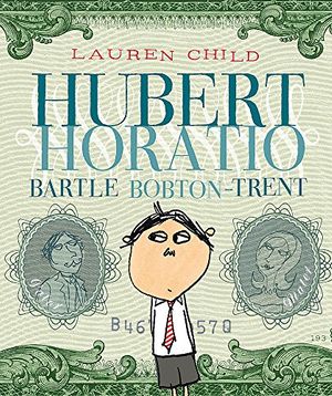 Cover Art for 9780340877883, Hubert Horatio Bartle Bobton-Trent by Lauren Child