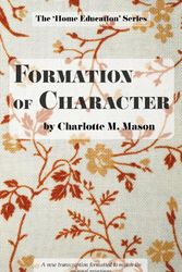 Cover Art for 9780648104803, Formation of Character: Volume 5 (The Home Education Series) by Charlotte M. Mason