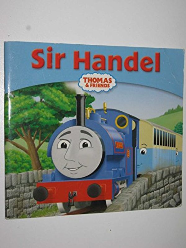 Cover Art for 9781405212915, Sir Handel: Based on Works by the Rev W. Awdry by Rev. W. Awdry