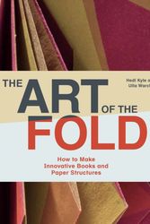 Cover Art for 9781786272935, The Art of the FoldHow to Make Innovative Books and Paper Structures by Hedi Kyle, Ulla Warchol