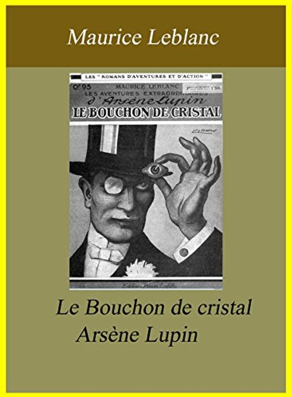 Cover Art for B00LJXONWS, Le Bouchon de cristal - Arsène Lupin by Maurice Leblanc