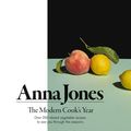 Cover Art for 9780008172466, The Modern Cook’s Year: Over 250 vibrant vegetable recipes to see you through the seasons by Anna Jones