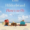 Cover Art for 9781478909392, Here's to Us by Elin Hilderbrand