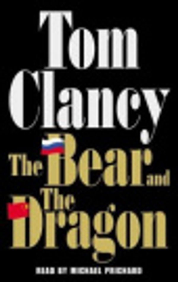 Cover Art for 9780307934697, The Bear and the Dragon by General Tom Clancy