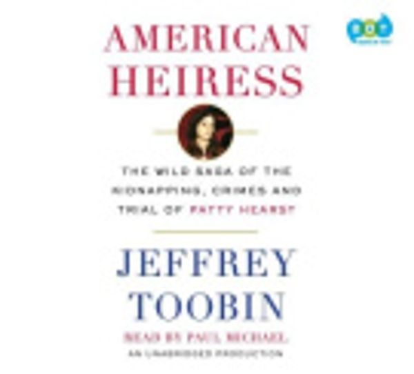 Cover Art for 9780449807521, American Heiress by Jeffrey Toobin