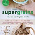 Cover Art for 9781743433768, Supergrains by Chrissy Freer