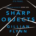 Cover Art for 9780753822210, Sharp Objects: A major HBO & Sky Atlantic Limited Series starring Amy Adams, from the director of BIG LITTLE LIES, Jean-Marc Vallee by Gillian Flynn