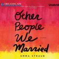 Cover Art for 9781611205602, Other People We Married by Emma Straub
