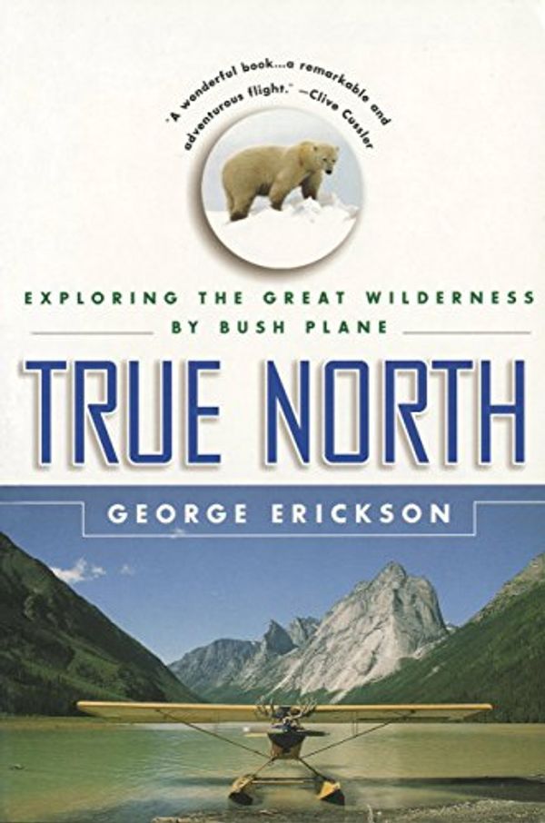 Cover Art for 9781592281565, True North by George Erickson