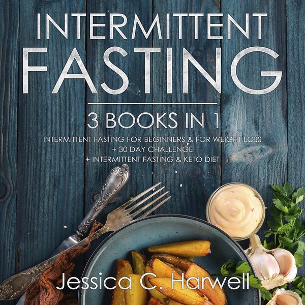 Cover Art for 9781518923265, Intermittent Fasting: 3 Books in 1 - Intermittent Fasting for Beginners & Weight Loss + 30 Day Challenge + Intermittent Fasting & Keto Diet by Unknown