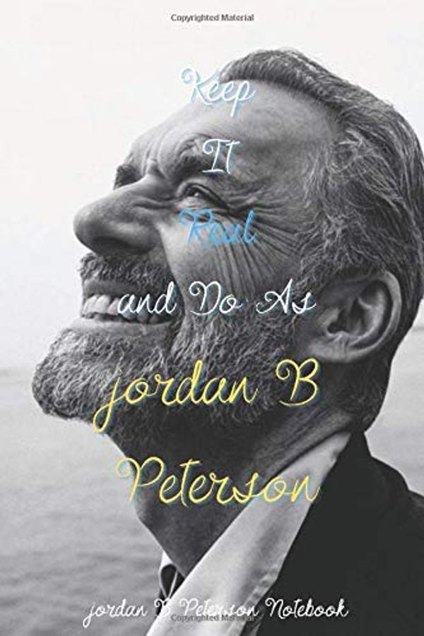 Cover Art for 9798677670824, Keep It Real and Do As jordan B Peterson jordan B Peterson Notebook: Inspirational Notebook for children, adults, men and women, 100 pages, size 6 "x''9 inches with a nice back and front cover. by J Peterson Journals